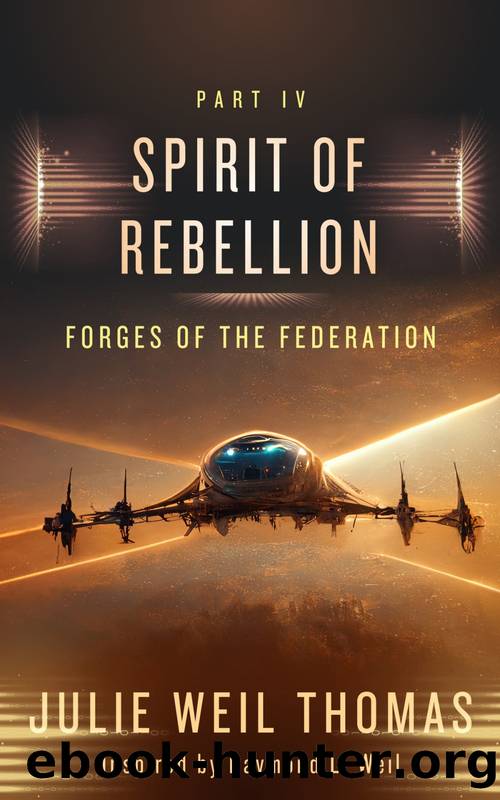 Forges of the Federation: Part IV: Spirit of Rebellion by Weil Raymond L. & Weil Thomas Julie