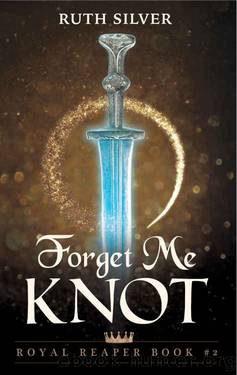 Forget Me Knot (Royal Reaper Book 2) by Ruth Silver