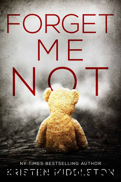 Forget Me Not (A Thrilling Suspense Novel) (Summit Lake Thriller Book 1) by Kristen Middleton & K.L. Middleton & Cassie Alexandra