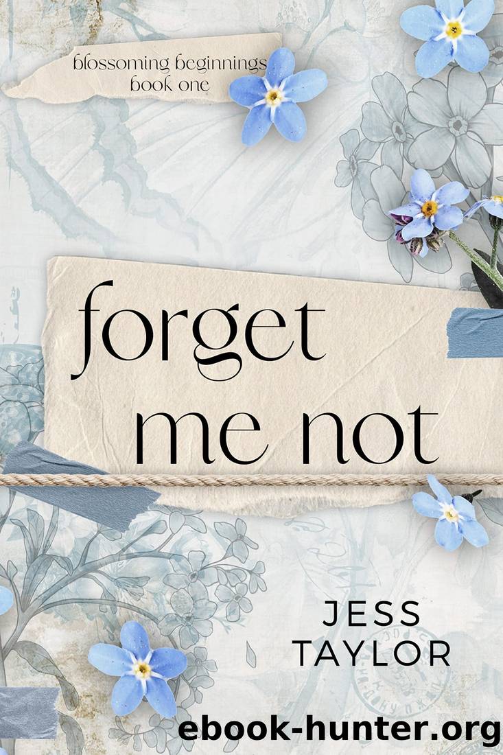Forget Me Not (Blossoming Beginnings Book 1) by Jess Taylor