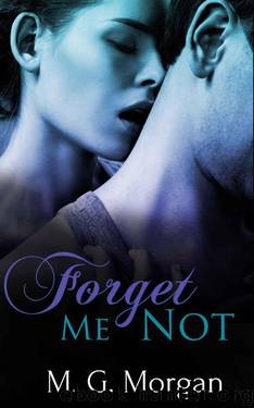 Forget Me Not (Remember Me Series) by M. G. Morgan