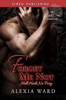 Forget Me Not [Hell Hath No Fury] (Siren Publishing Classic ManLove) by Alexia Ward