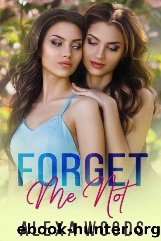Forget Me Not: A Lesbian Romance by Alexa Woods