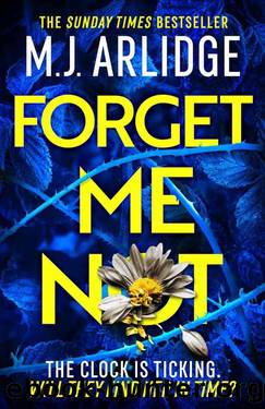 Forget Me Not: The Brand New Helen Grace Thriller by M. J. Arlidge