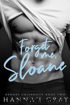 Forget Me, Sloane: A Second Chance Romance (Brooks University Book 2) by Hannah Gray