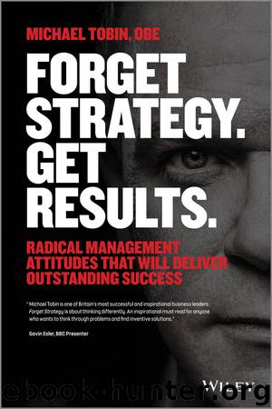 Forget Strategy. Get Results. by Michael Tobin