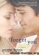 Forget You - Jennifer Echols by Jennifer Echols