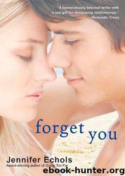 Forget You by Jennifer Echols