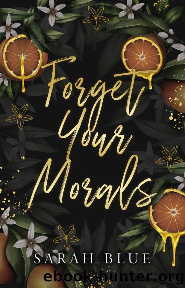 Forget Your Morals: A Forbidden Secret Romance by Sarah Blue