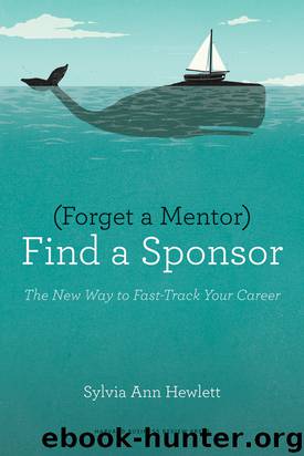 Forget a Mentor, Find a Sponsor by Sylvia Ann Hewlett