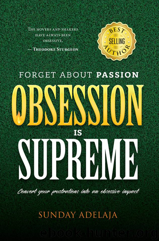 Forget about Passion, Obsession is Supreme by Adelaja Sunday