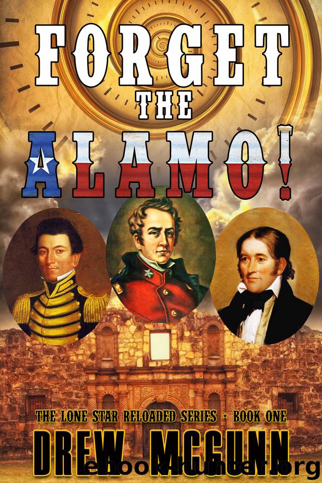 Forget the Alamo! (The Lone Star Reloaded Series Book 1) by McGunn Drew