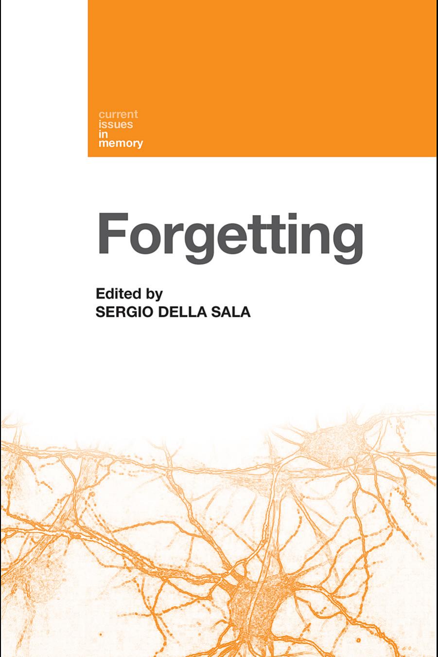 Forgetting (Current Issues in Memory) by Sergio Della Sala