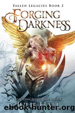 Forging Darkness (Fallen Legacies Book 2) by Julie Hall