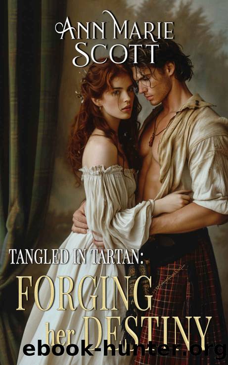 Forging Her Destiny: A Steamy Scottish Medieval Historical Romance (Tangled In Tartan Book 2) by Ann Marie Scott