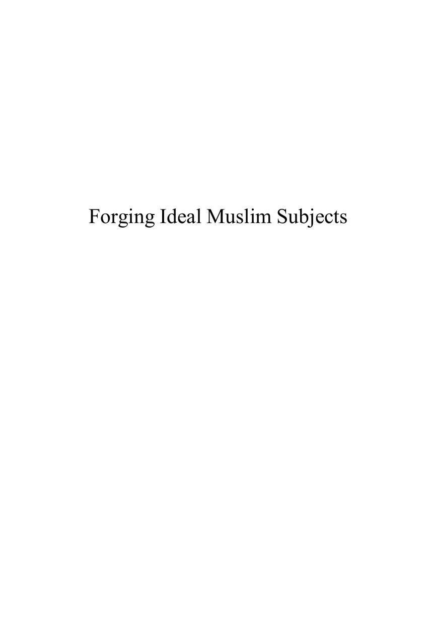Forging Ideal Muslim Subjects: Discursive Practices, Subject Formation, & Muslim Ethics by Faraz Masood Sheikh