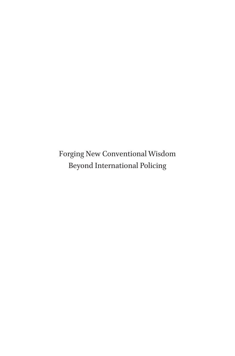 Forging New Conventional Wisdom Beyond International Policing: Learning from Complex Political Realities by Bryn Hughes; Charles T. Hunt; Jodie Curth-Bibb