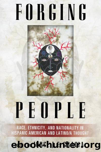 Forging People : Race, Ethnicity, and Nationality in Hispanic American and Latino/a Thought by Jorge Gracia