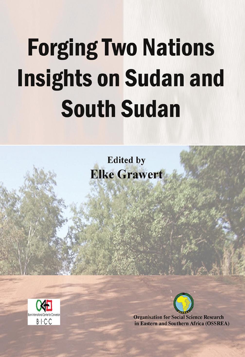 Forging Two Nations Insights on Sudan and South Sudan by Elke Grawert