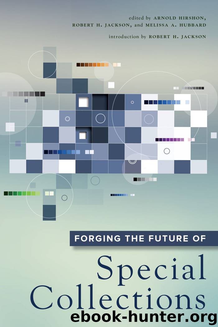 Forging the Future of Special Collections by Arnold Hirshon & Robert H. Jackson & Arnold Hirshon