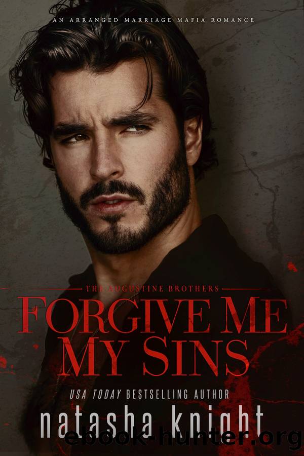 Forgive Me My Sins: An Arranged Marriage Mafia Romance by Natasha Knight