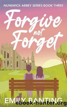 Forgive Not Forget (The Nunswick Abbey Series Book 3): A contemporary, lesbian, village romance series by Emily Banting