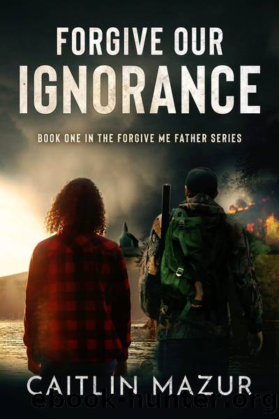 Forgive Our Ignorance by Caitlin Mazur