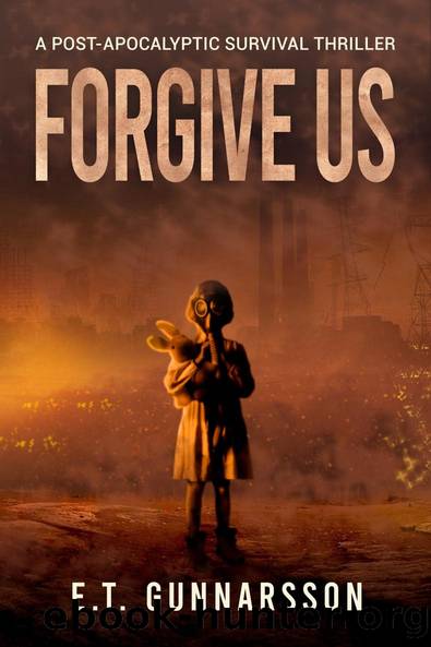 Forgive Us by E.T. Gunnarsson