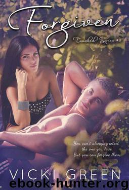 Forgiven (Touched Series #2) by Vicki Green