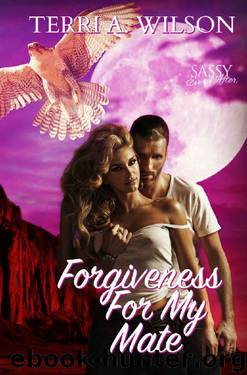 Forgiveness For My Mate: Sassy Ever After (Sanctuary for My Mate Book 1) by Terri A. Wilson