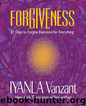 Forgiveness: 21 Days to Forgive Everyone for Everything by Vanzant Iyanla
