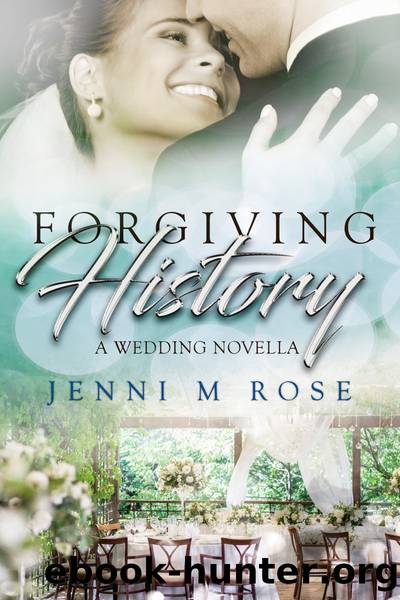 Forgiving History: A Wedding Novella by Jenni M Rose