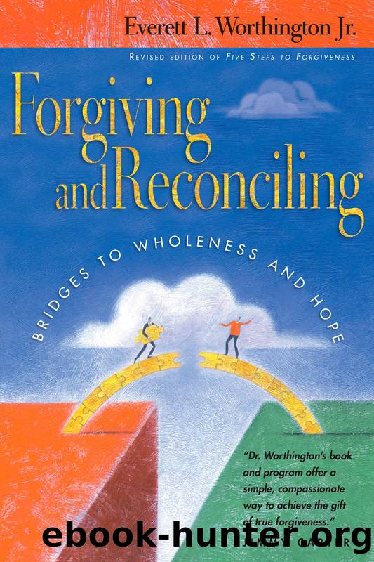 Forgiving and Reconciling by Everett L. Worthington Jr