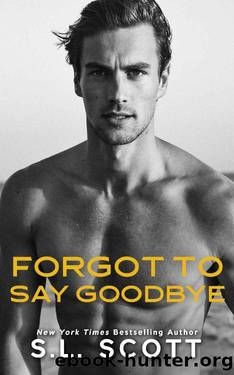 Forgot to Say Goodbye: He Falls First, Enemies to Lovers, Office Romance by S.L. Scott