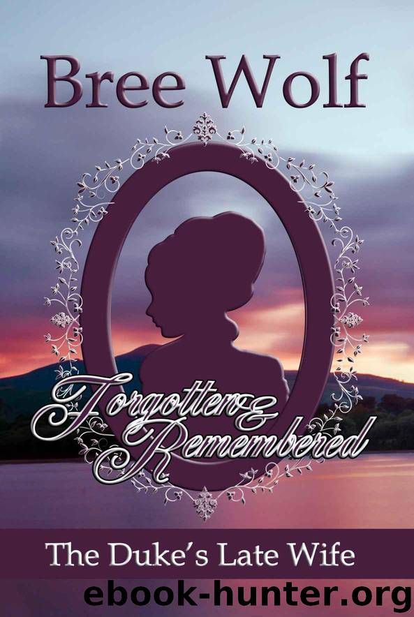 Forgotten & Remembered: The Duke's Late Wife (Love's Second Chance Book 1) by Wolf Bree