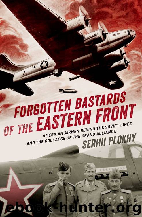 Forgotten Bastards of the Eastern Front by Serhii Plokhy