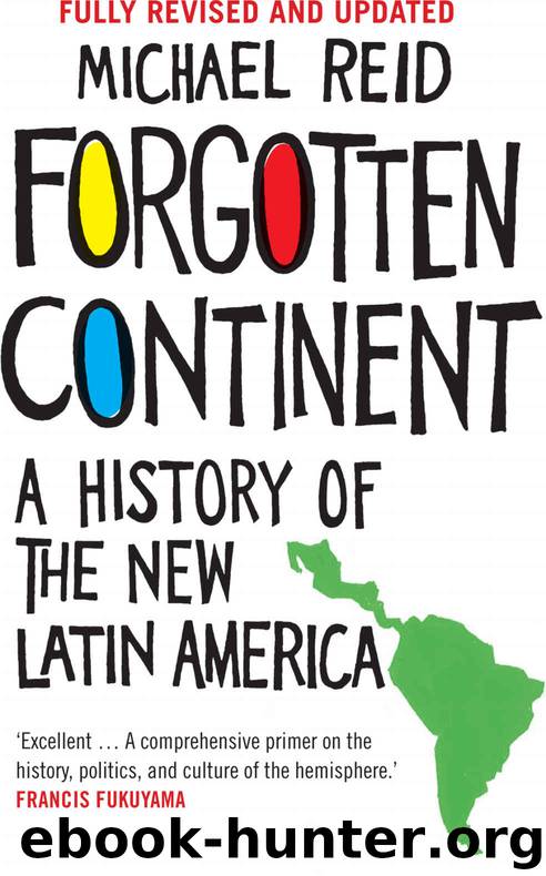 Forgotten Continent: A History of the New Latin America by Michael Reid