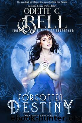 Forgotten Destiny Book Four by Odette C. Bell