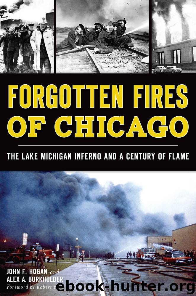 Forgotten Fires of Chicago by John F. Hogan Alex A. Burkholder