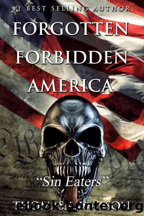 Forgotten Forbidden America: Sin Eaters (Book 5) by Thomas A Watson
