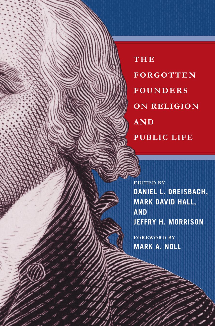 Forgotten Founders on Religion and Public Life by Daniel Dreisbach; Jeffry H. Morrison; Mark David Hall