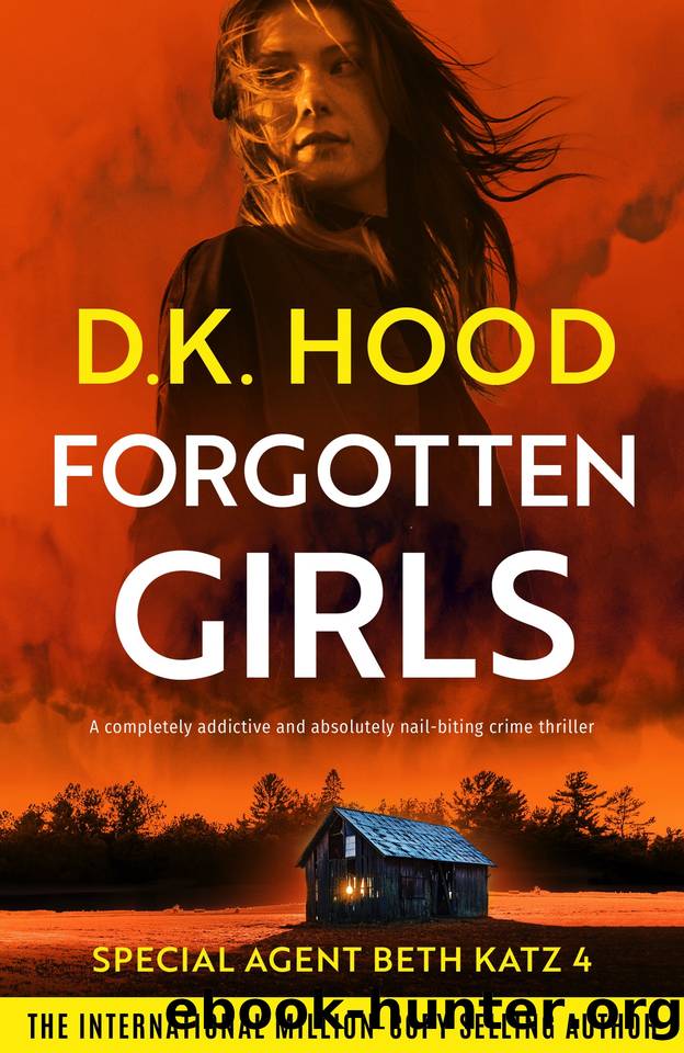 Forgotten Girls: A completely addictive and absolutely nail-biting crime thriller by D.K. Hood