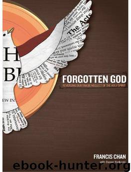 Forgotten God: Reversing Our Tragic Neglect of the Holy Spirit by Francis Chan