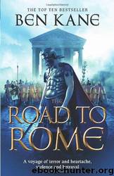 Forgotten Legion Chronicles 3 - The Road to Rome by Ben Kane