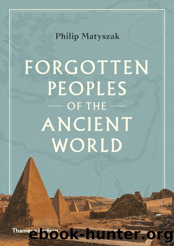Forgotten Peoples of the Ancient World by Philip Matyszak