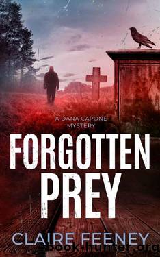 Forgotten Prey: A Serial Killer Crime Novel (Dana Capone Mysteries Book 3) by Claire Feeney