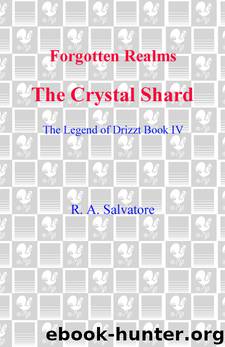 Forgotten Realms: The Crystal Shard - The Legend of Drizzt - Book IV by R. A. Salvatore