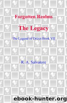 Forgotten Realms: The Legacy - The Legend of Drizzt - Book VII by R. A. Salvatore