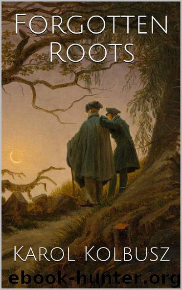 Forgotten Roots by Karol Kolbusz