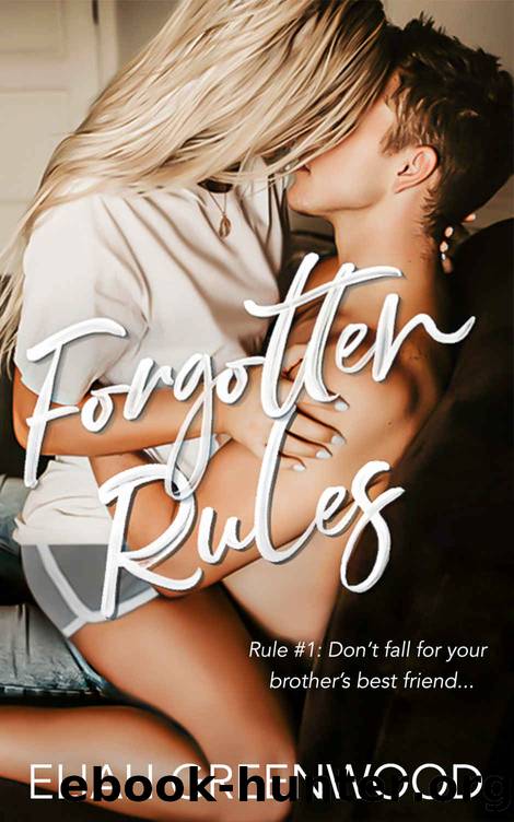Forgotten Rules: A Brother's Best Friend Romance by Eliah Greenwood